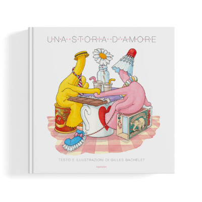 gilles-bachelet-una-storia-d-amore Copertina di Una storia d'amore - libro scritto e illustrato da Gilles Bachelet